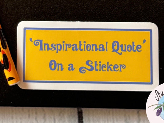 Inspirational Quote On A Waterproof Vinyl Sticker - Joke Funny